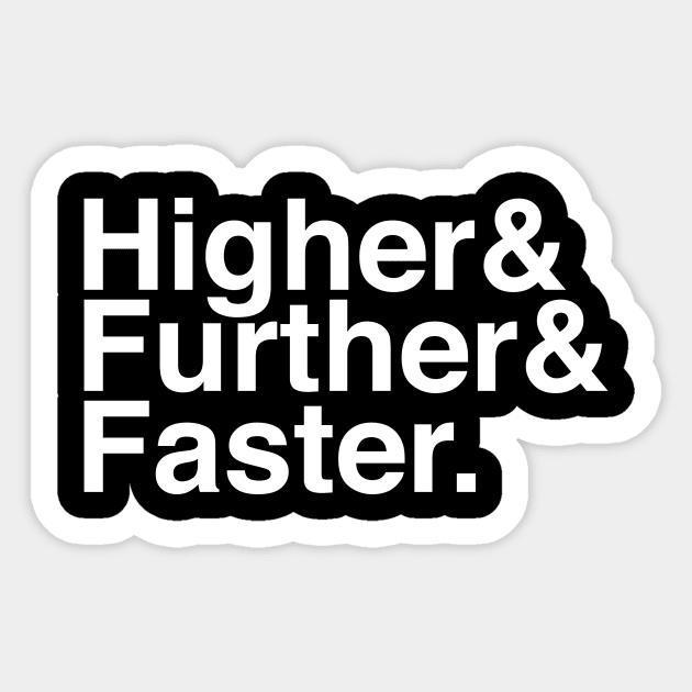 Higer Further Faster Sticker by sydamintoast